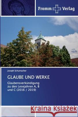 Glaube Und Werke Schumacher, Joseph 9786138365358 Fromm Verlag