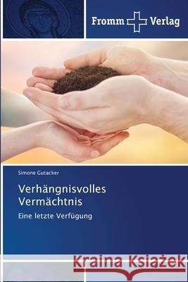 Verhängnisvolles Vermächtnis Simone Gutacker 9786138366942 Fromm Verlag