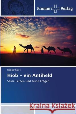 Hiob - ein Antiheld Rüdiger Klaue 9786138369165