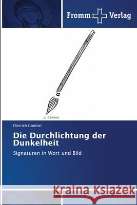 Die Durchlichtung der Dunkelheit Dietrich Gümbel 9786138369585 Fromm Verlag