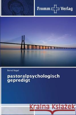 pastoralpsychologisch gepredigt Bernd Nagel 9786138371229 Fromm Verlag