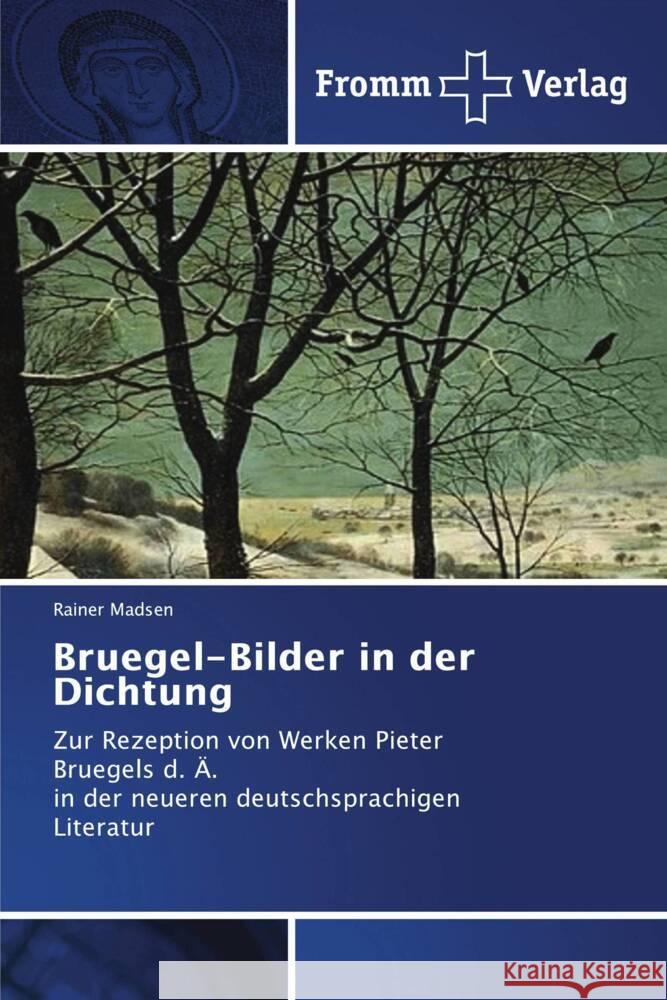 Bruegel-Bilder in der Dichtung Madsen, Rainer 9786138372257