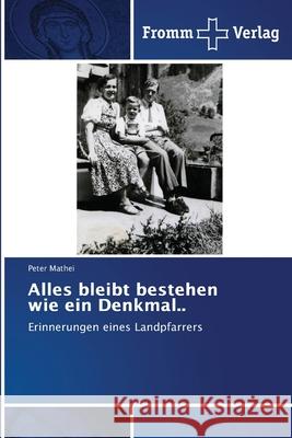 Alles bleibt bestehen wie ein Denkmal.. Peter Mathei 9786138372356 Fromm Verlag
