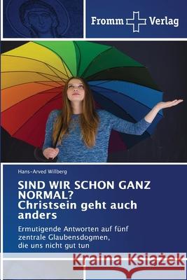 SIND WIR SCHON GANZ NORMAL? Christsein geht auch anders Hans-Arved Willberg 9786138374275 Fromm Verlag