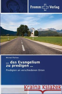 ... das Evangelium zu predigen ... Michael Plathow 9786138374923
