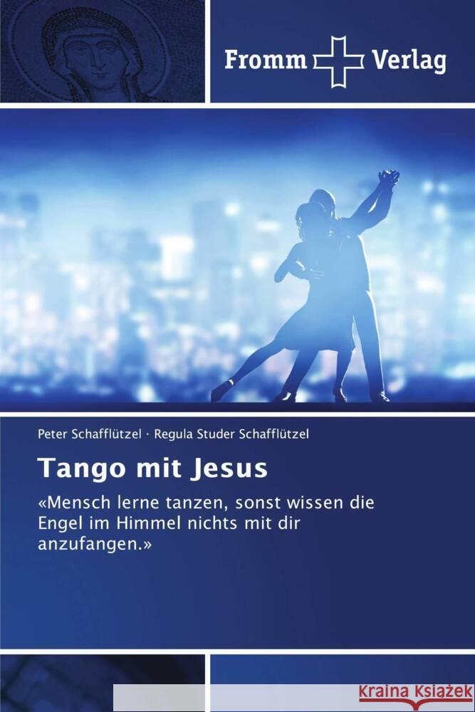 Tango mit Jesus Schafflützel, Peter, Studer Schafflützel, Regula 9786138376224 Fromm Verlag