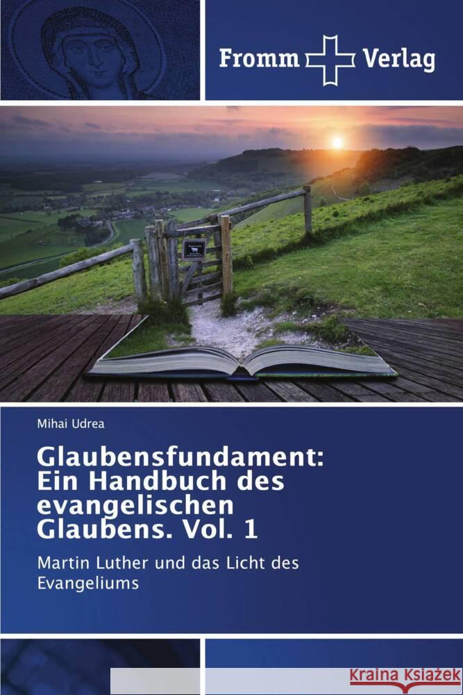 Glaubensfundament: Ein Handbuch des evangelischen Glaubens. Vol. 1 Mihai Udrea 9786138377917