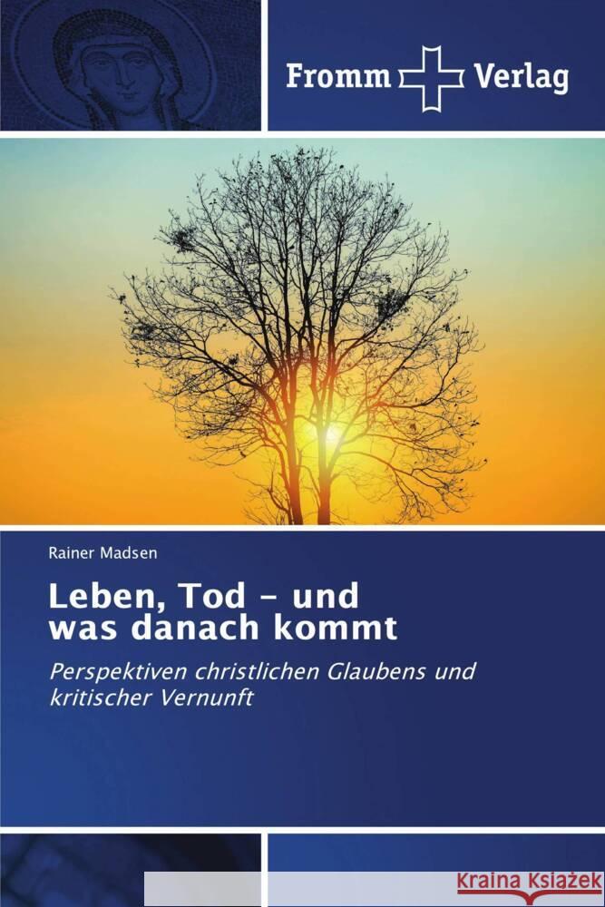 Leben, Tod - und was danach kommt Rainer Madsen 9786138378129