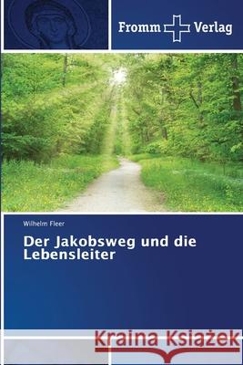 Der Jakobsweg und die Lebensleiter Wilhelm Fleer 9786138378396 Fromm Verlag