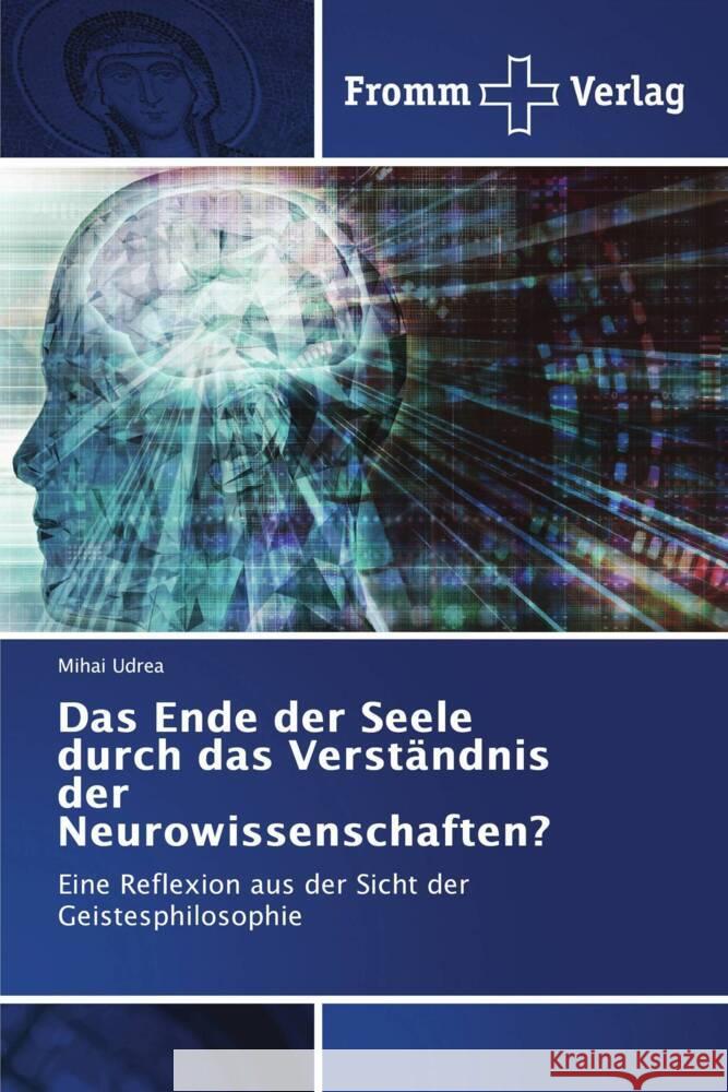 Das Ende der Seele durch das Verständnis der Neurowissenschaften? Udrea, Mihai 9786138378723 Fromm Verlag