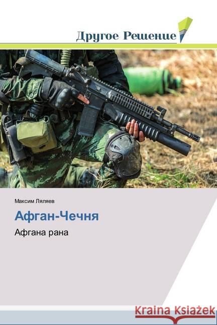 Afgan-Chechnya : Afgana rana Lyalyaev, Maxim 9786138380849