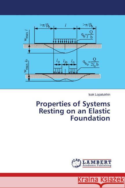 Properties of Systems Resting on an Elastic Foundation Lopatukhin, Isak 9786138385844