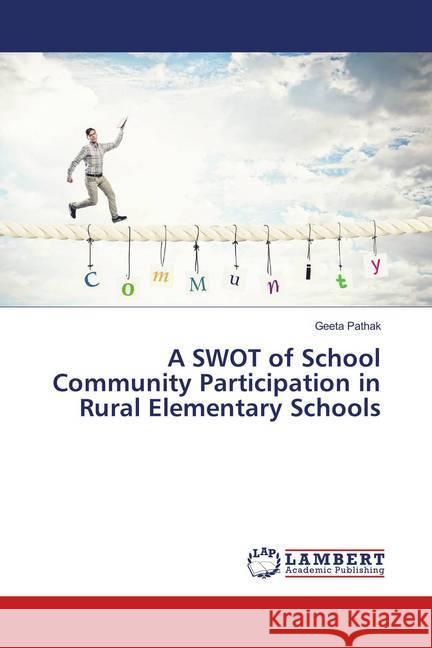 A SWOT of School Community Participation in Rural Elementary Schools Pathak, Geeta 9786138386193