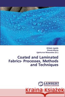 Coated and Laminated Fabrics- Processes, Methods and Techniques Jagdale, Abhijeet; Mhanta, Shweta 9786138386445