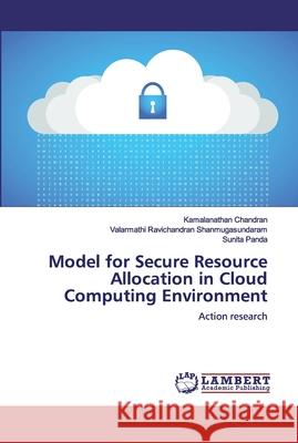 Model for Secure Resource Allocation in Cloud Computing Environment Chandran, Kamalanathan 9786138386469 LAP Lambert Academic Publishing