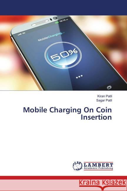 Mobile Charging On Coin Insertion Patil, Kiran; Patil, Sagar 9786138386643