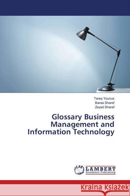 Glossary Business Management and Information Technology Younus, Tareq; Sharef, Baraa; Sharef, Zeyad 9786138387688