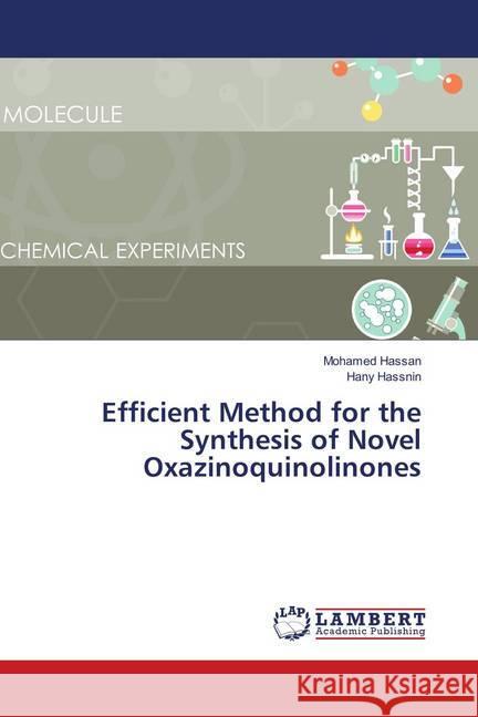 Efficient Method for the Synthesis of Novel Oxazinoquinolinones Hassan, Mohamed; Hassnin, Hany 9786138387695 LAP Lambert Academic Publishing