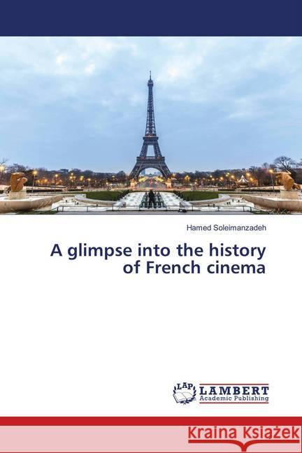 A glimpse into the history of French cinema Soleimanzadeh, Hamed 9786138387930