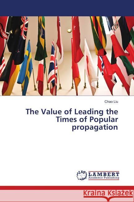 The Value of Leading the Times of Popular propagation Liu, Chao 9786138387961 LAP Lambert Academic Publishing