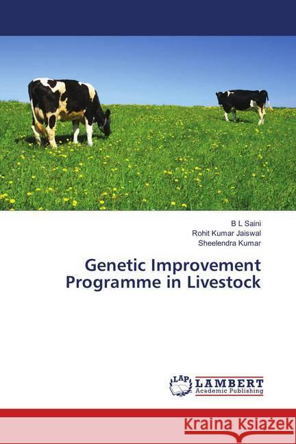 Genetic Improvement Programme in Livestock Saini, B L; Kumar Jaiswal, Rohit; Kumar, Sheelendra 9786138388357 LAP Lambert Academic Publishing