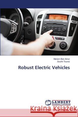 Robust Electric Vehicles Ben Amor, Mariem; Tounsi, Souhir 9786138388531 LAP Lambert Academic Publishing