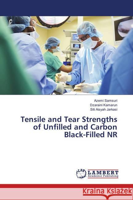 Tensile and Tear Strengths of Unfilled and Carbon Black-Filled NR Samsuri, Azemi; Kamarun, Dzaraini; Jarkasi, Siti Aisyah 9786138389156