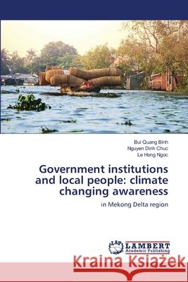 Government institutions and local people: climate changing awareness Quang Binh, Bui 9786138389675