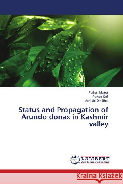 Status and Propagation of Arundo donax in Kashmir valley Mearaj, Farhan; Sofi, Parvez; Bhat, Mohi Ud Din 9786138389903