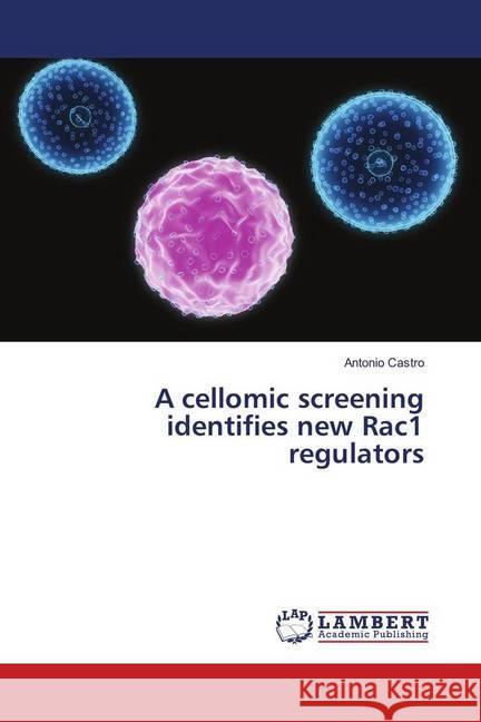 A cellomic screening identifies new Rac1 regulators Castro, Antonio 9786138390206