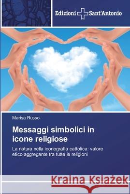 Messaggi simbolici in icone religiose Russo, Marisa 9786138390664