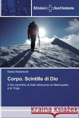 Corpo. Scintilla di Dio Holzknecht, Marta 9786138390893