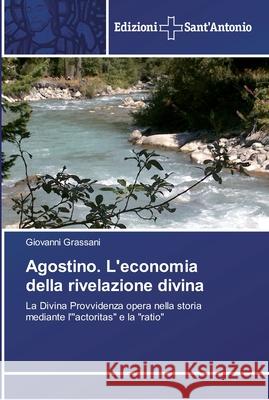 Agostino. L'economia della rivelazione divina Grassani, Giovanni 9786138390985