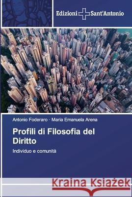 Profili di Filosofia del Diritto Antonio Foderaro, Maria Emanuela Arena 9786138391777 Edizioni Sant'antonio