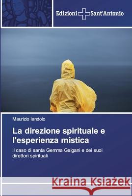 La direzione spirituale e l'esperienza mistica Maurizio Iandolo 9786138391852