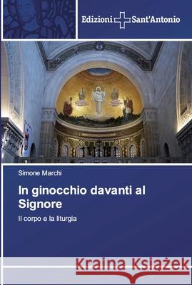 In ginocchio davanti al Signore Simone Marchi 9786138391883 Edizioni Sant'antonio