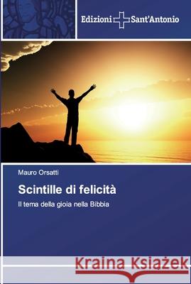 Scintille di felicità Orsatti, Mauro 9786138392057
