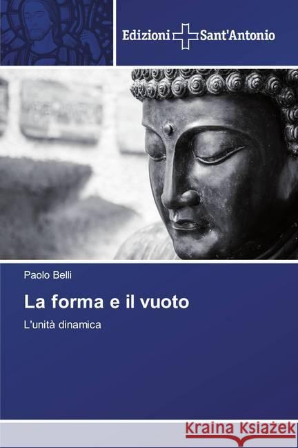 La forma e il vuoto : L'unità dinamica Belli, Paolo 9786138392286