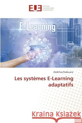 Les systèmes E-Learning adaptatifs Radouane, Abdelhay 9786138392415 Éditions universitaires européennes