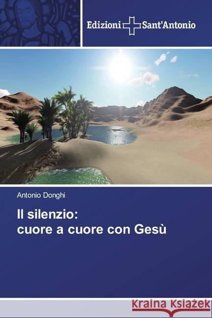 Il silenzio: cuore a cuore con Gesù Donghi, Antonio 9786138392965 Edizioni Sant' Antonio