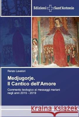 Medjugorje. Il Cantico dell'Amore Renzo Lavatori 9786138393511