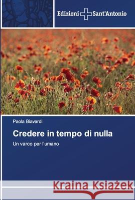 Credere in tempo di nulla Paola Biavardi 9786138393702 Edizioni Sant'antonio