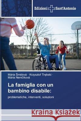 La famiglia con un bambino disabile Smidová, Mária 9786138393795 Edizioni Sant' Antonio