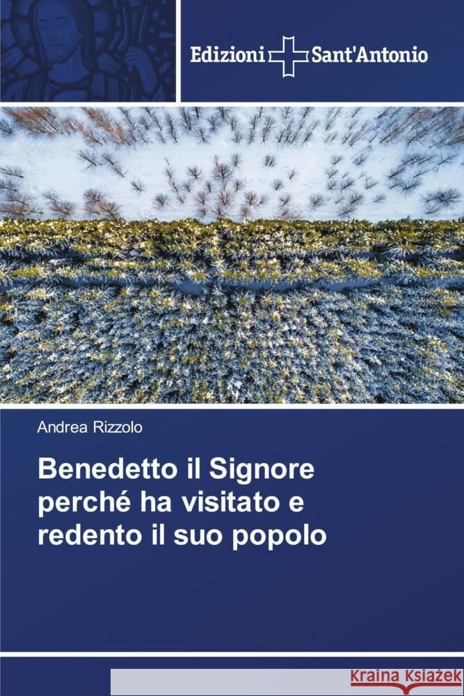 Benedetto il Signore perché ha visitato e redento il suo popolo Rizzolo, Andrea 9786138393887 Edizioni Sant'antonio