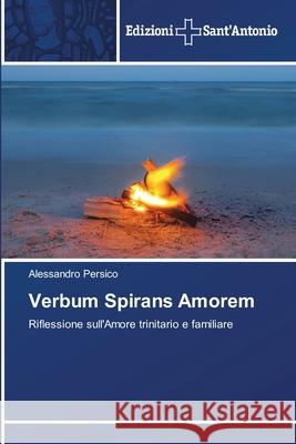 Verbum Spirans Amorem Alessandro Persico 9786138394099