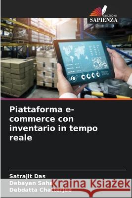 Piattaforma e-commerce con inventario in tempo reale Satrajit Das Debayan Saha Debdatta Chatterjee 9786138394877
