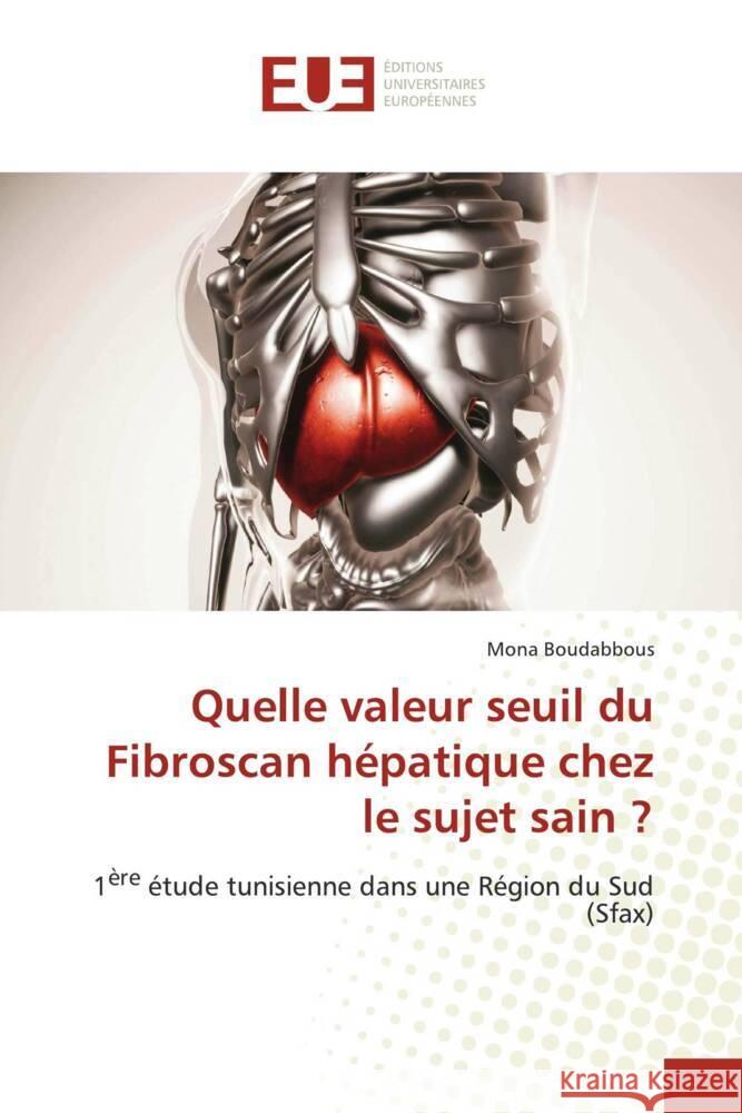 Quelle valeur seuil du Fibroscan hépatique chez le sujet sain ? Boudabbous, Mona 9786138396406