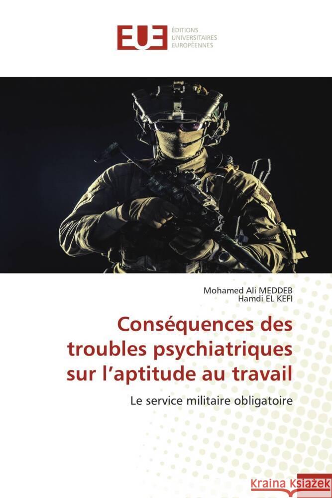 Conséquences des troubles psychiatriques sur l'aptitude au travail MEDDEB, Mohamed Ali, El Kefi, Hamdi 9786138397083