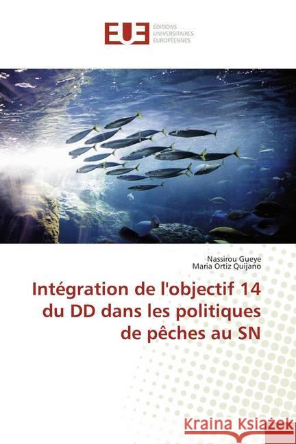 Intégration de l'objectif 14 du DD dans les politiques de pêches au SN Gueye, Nassirou; Quijano, Maria Ortiz 9786138397366