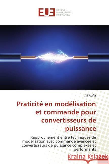 Praticité en modélisation et commande pour convertisseurs de puissance : Rapprochement entre techniques de modélisation avec commande avancée et convertisseurs de puissance complexes et performants Jaafar, Ali 9786138398028